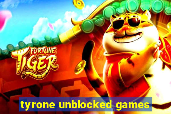 tyrone unblocked games